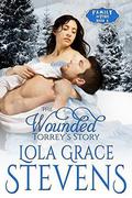 The Wounded: Torrey's Story (Family of Fire #4) by Lola Grace Stevens