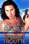 Under the Radar (SEAL EXtreme Team #3) by Kimberley Troutte