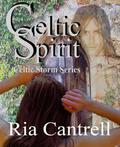 Celtic Spirit  (Celtic Storm Series) by Ria Cantrell