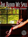 The Blood We Spill (The Letty Whittaker 12 Step Mysteries #4) by Donna White Glaser