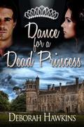 Dance For A Dead Princess by Deborah Hawkins