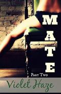 Mate: Part Two by Violet Haze
