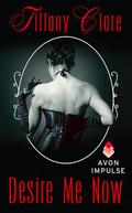 Desire Me Now (Desire Me #1) by Tiffany Clare