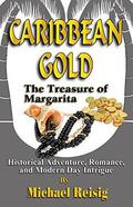 Caribbean Gold - The Treasure of Margarita by Michael Reisig