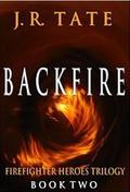 Backfire: The Troubled Heroes Series #2 (Troubled Heroes #2) by J.R. Tate