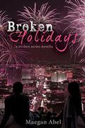 Broken Holidays: A Broken Series Novella (Broken #2.5) by Maegan Abel