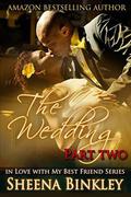 The Wedding, Part II (In Love With My Best Friend #4) by Sheena Binkley