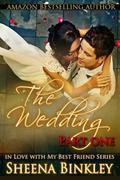 The Wedding, Part I (In Love With My Best Friend #3) by Sheena Binkley