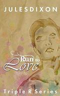 Run to Love: Triple R Series by Jules Dixon