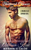 Shattered Chances: A Breaking Black Companion Novel by Addison Kline