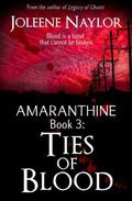 Ties of Blood (Amaranthine #3) by Joleene Naylor