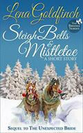 Sleigh Bells & Mistletoe: A Short Story (The Brides #1.5) by Lena Goldfinch