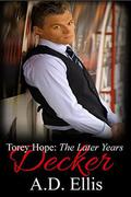 Decker: Torey Hope: The Later Years by A.D. Ellis