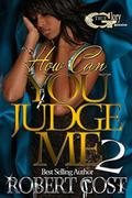 HOW CAN YOU JUDGE ME 2 by Robert Cost