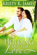 Holding Out For Love: Companion Book to the Coach's Boys Series by Kristy K. James