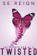 Twisted (101 Nights #6) by S.E. Reign