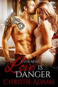 Love Is Danger: Club Aegis 2 by Christie Adams