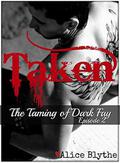 Taken: The Taming of Dark Fay, Episode 2 by Alice Blythe