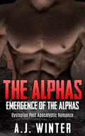 The Alphas: Emergence of the Alphas (The Alphas #3) by A.J. Winter