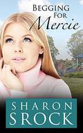 Begging for Mercie (The Mercie #2) by Sharon Srock