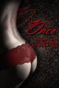 Once: A Collection of Sinfully Sexy and Twisted Tales by Nicole Hite