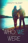 Who We Were by Christy Sloat