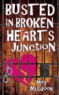 Busted in Broken Hearts Junction (A Cozy Matchmaker Mystery #2) by Meg Muldoon