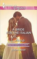 A Bride for the Italian Boss (Vineyards of Calanetti #1) by Susan Meier