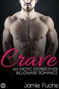 Crave: An Erotic Stepbrother Billionaire Romance by Jamie Fuchs