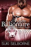 Freed (Tiger Billionaire #4) by Suki Selborne