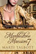 Marblestone Mansion, Book 7 (Scandalous Duchess #7) by Marti Talbott