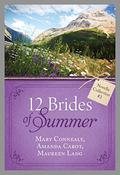 The 12 Brides of Summer - Novella Collection #2 (The 12 Brides of Summer #2) by Maureen Lang