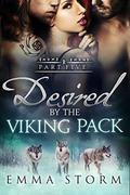 Desired by the Viking Pack: Part Five (Peace River Warriors #5) by Emma Storm