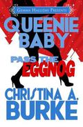 Queenie Baby: Pass the Eggnog (Queenie Baby #2.5) by Christina A. Burke