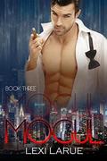 Mogul Book Three (The Mogul Series #3) by Lexi Larue