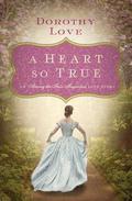 A Heart So True: A Southern Love Story (Among the Fair Magnolias) by Dorothy Love