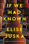 If We Had Known by Elise Juska