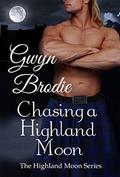 Chasing a Highland Moon (The Highland Moon #3) by Gwyn Brodie