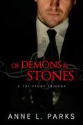 Of Demons & Stones: A Tri-Stone Trilogy by Anne L. Parks
