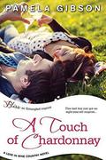 A Touch of Chardonnay (Love in Wine Country #2) by Pamela Gibson