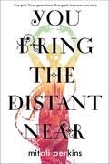 You Bring the Distant Near by Mitali Perkins