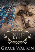 Faith's Keys (The ChristKeepers #2) by Grace Walton