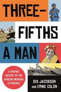 Three-Fifths a Man: A Graphic History of the African American Experience by Ernie Colón