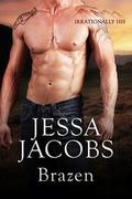 Brazen (Irrationally His #3) by Jessa Jacobs