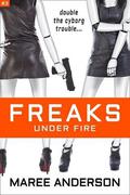 Freaks Under Fire (Freaks #3) by Maree Anderson