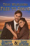 Free to Serve (Texas Wildflowers #4) by Susette Williams
