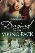 Desired by the Viking Pack: Part Six (Peace River Warriors #6) by Emma Storm