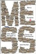 Mess: One Man's Struggle to Clean Up His House and His Act by Barry Yourgrau