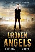 Broken Angels (Angels and Demons #1) by Brenda L. Harper