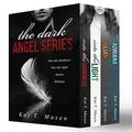 The Dark Angel Series Box Set by Kat T. Masen